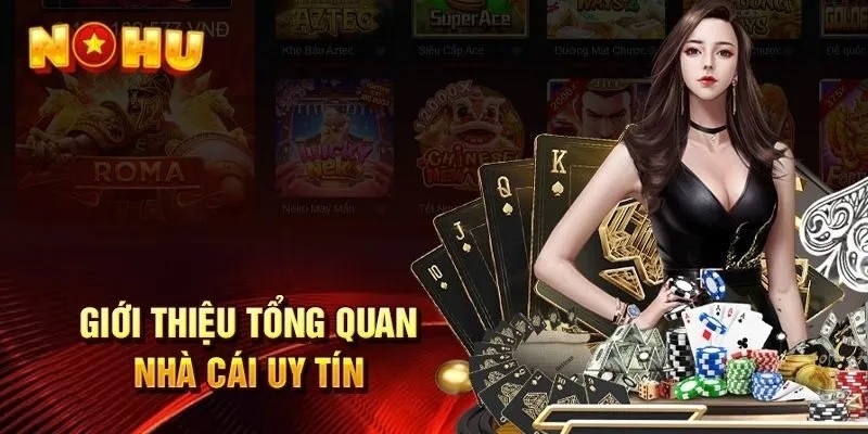 Giới Thiệu Nohu – Nhà Cái Cá Cược Trực Tuyến Số 1 Việt Nam 1 Giới thiệu về Nohu